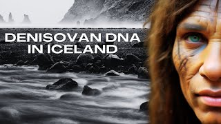 Bombshell Revelation Scientists Just Discovered Denisovan DNA in Iceland [upl. by Eillim]