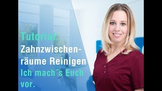 Tutorial ➜ Zahnzwischenräume richtig reinigen [upl. by Favin]