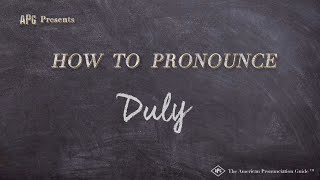 How to Pronounce Duly Real Life Examples [upl. by Kayley]