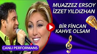 İZZET amp MUAZZEZ  quotBİR FİNCAN KAHVE OLSAMquot ÇOK ÖZEL PERFORMANS [upl. by Romeu]