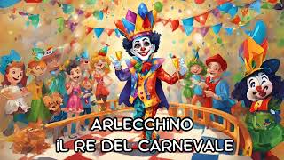 ARLECCHINO IL RE DEL CARNEVALE  Canzone per Bambini  Canzoni per Bimbi  Ciuf Ciuf TV [upl. by Ydnar]