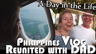 REUNITED WITH DAD IN THE PHILIPPINES VLOG ADITL EP93 [upl. by Audry]