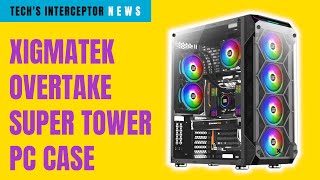 XIGMATEK Overtake  New massive super Tower PC case [upl. by Nonnelg847]