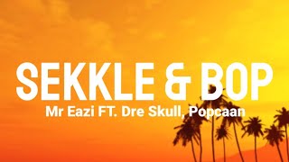 Mr Eazi Feat Popcaan Dre Skull  Sekkle amp Bop Lyrics Video [upl. by Micheil]