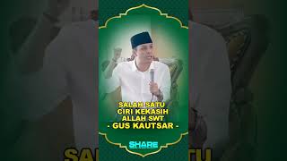 SALAH SATU CIRI KEKASIH ALLAH SWT  GUS KAUTSAR [upl. by Flyn426]