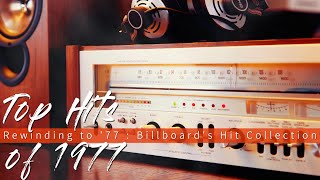 Top Hits of 1977  Rewinding to 77  Billboards Hit Collection [upl. by Small]