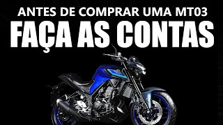 Faça as contas antes de comprar uma Yamaha MT03 [upl. by Shelton]