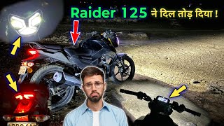 भाई Tvs RAIDER 125 ने दिल तोड़ 💔 दिया मेरा 😭 Very Poor Headlight दे रखा हैं 👎 [upl. by Cirala]