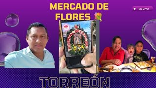 MERCADO DE FLORES 💐 TORREÓN [upl. by Northington]