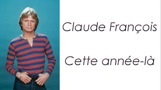 Claude François  Cette annéelà  Paroles [upl. by Crosse10]