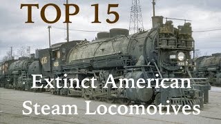 Top 15 Extinct American Steam Locomotives [upl. by Nannette]