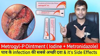 MetrogylP 2 Ointment Uses amp Side Effect  Treatment of wound infection  Iodine amp Metronidazole [upl. by Guthry]