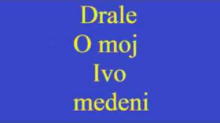 DraleO moj Ivo medeni [upl. by Prowel]