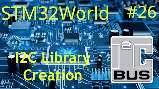 STM32 Tutorial 26  Creating a LIBRARY for a I2C sensor [upl. by Enelym967]