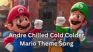 Andre Chilled Cold Colder Mario Theme Song [upl. by Otxis719]