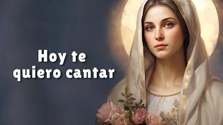 Hoy te quiero cantar Madre mía del cielo [upl. by Refenej487]