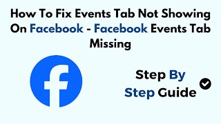 How To Fix Events Tab Not Showing On Facebook 2024  Facebook Events Tab Missing [upl. by Cul]