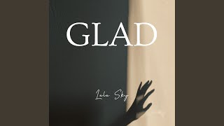 GLAD [upl. by Ellinad]