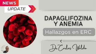 DAPAGLIFOZINA Y ANEMIA HALLAZGOS EN ERC [upl. by Cousins]