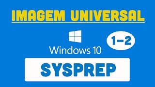 Sysprep  Como criar uma Imagem Universal do Windows 10 parte1 [upl. by Boys]