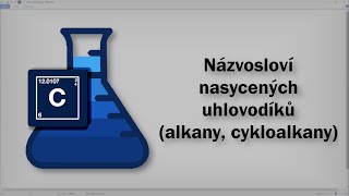 Chemie  Názvosloví nasycených uhlovodíků alkany cykloalkany [upl. by Anileba]