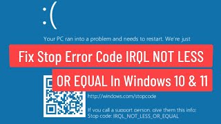 Fix Stop Error Code IRQL NOT LESS OR EQUAL In Windows 10 and Windows 11 [upl. by Sinai713]