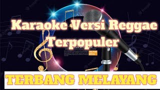 Karaoke Reggae Terbang Melayang  Rasanya Aku Terbang Melayang [upl. by Mac172]