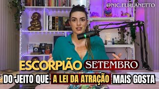 ESCORPIÃO  DO JEITO QUE A LEI DA ATRAÇÃO GOSTA tarot setembro escorpião [upl. by Eniamrehs]