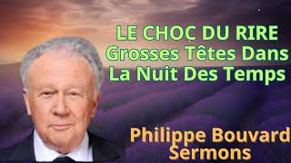 LE CHOC DU RIRE Grosses Têtes Dans La Nuit Des Temps  Sermons de Philippe Bouvard [upl. by Colson]