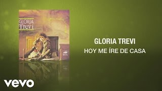 Gloria Trevi  Hoy Me Iré de Casa Cover Audio [upl. by Walczak558]