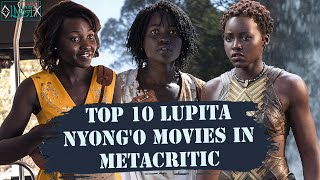 Top 10 quotLupita Nyongoquot Movies in Metacritic 20132019 [upl. by Nitsrek276]