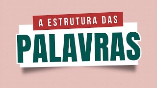 Você sabe o que são MORFEMAS 🤔 Aula completa sobre a ESTRUTURA DAS PALAVRAS [upl. by Longerich258]