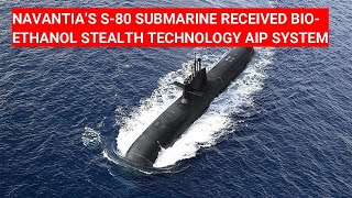 NAVANTIA’S S80 SUBMARINE RECEIVED BIOETHANOL STEALTH TECHNOLOGY AIP SYSTEM [upl. by Nanreit]