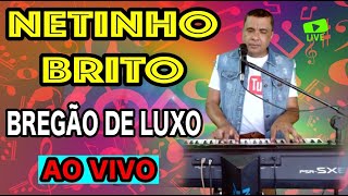 BREGÃO BOLERADO DE LUXO AO VIVO NETINHO BRITO JUDIANDO OS CARAÇOES AS MELHORES 2023 [upl. by Latisha]