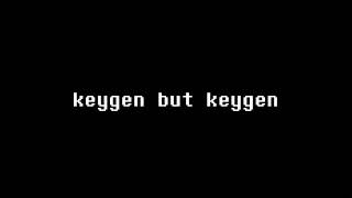 KEYGEN but i made it sound like keygen music [upl. by Imelda]