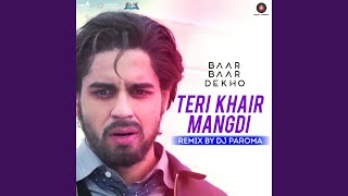 Teri Khair Mangdi  Remix By Dj Paroma [upl. by Harriman814]