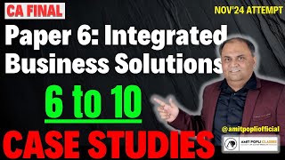 Lect 2CA Final Paper 6 Integrated Business Solution IBS  Case Studies 6 to 10  CA Amit Popli [upl. by Friederike]