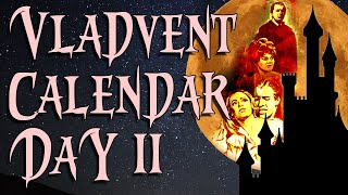 Christmas Vladvent Calendar Day Eleven  Dracula Has Risen From The Grave [upl. by Ahsinahs]