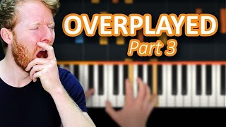 The Most Overplayed Piano Songs Part 3 🎹 [upl. by Dubois]