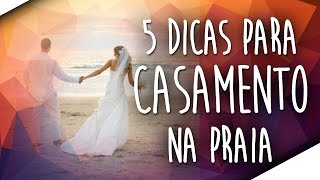 5 Dicas para Casamento na Praia [upl. by Emirac]