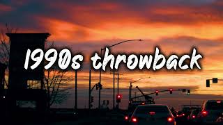 1990s throwback vibesnostalgia playlist [upl. by Assirok]