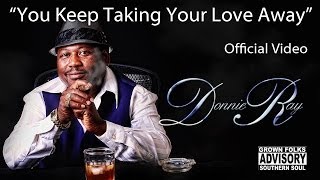 Donnie Ray You Keep Taking Your Love Away Official Music Video [upl. by Kilroy]