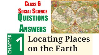 1 Locating Places on the Earth Question Answer  Class 6 NCERT  Social Science Geography [upl. by Aracal]