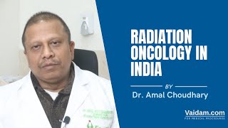 Radiation Oncology in India  Best Explained By Dr Amal Roy Choudhary [upl. by Yleen109]