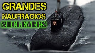 Grandes NAUFRAGIOS de SUBMARINOS NUCLEARES Documental [upl. by Macgregor416]