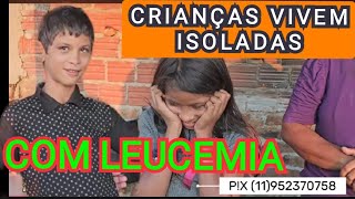 CRIANÇAS VIVEM ISOLADAS COM LEUCEMIA DEPRESSÃ0 E MANCHAS NO CÉREBRO nordesteevidatv [upl. by Elgna112]