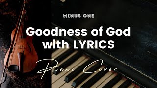 Goodness of God  Key of E  Karaoke  Minus One with LYRICS  Piano Cover [upl. by Yoral]