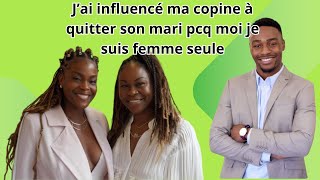 JAI INFLUENCE MA COPINE DENFANCE A QUITTER SON MARI PCQ MOI JE SUIS FEMME SEULE [upl. by Ahsatam853]