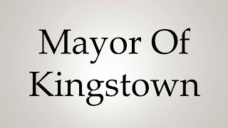 How to Pronounce Mayor Of Kingstown [upl. by Ididn319]