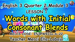 ENGLISH 3 LESSON 1 MODULE 3 Words with Initial Consonant Blends [upl. by Nathanil]